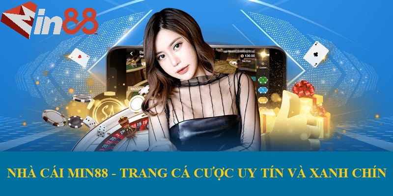Nhà cái MIN88, trang đánh bạc uy tín và xanh